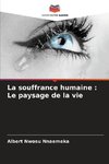 La souffrance humaine : Le paysage de la vie