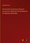 Die Symbolik von Sonne und Tag in der germanischen Mythologie mit Beziehung auf die allgemeine Mythologie