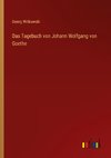 Das Tagebuch von Johann Wolfgang von Goethe