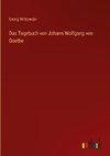 Das Tagebuch von Johann Wolfgang von Goethe