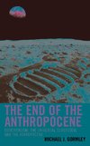 The End of the Anthropocene