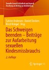 Das Schweigen beenden - Beiträge zur Aufarbeitung sexuellen Kindesmissbrauchs