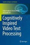 Cognitively Inspired Video Text Processing