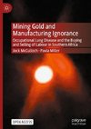 Mining Gold and Manufacturing Ignorance