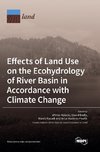 Effects of Land Use on the Ecohydrology of River Basin in Accordance with Climate Change