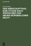 Der Kreditauftrag. Eine Studie nach römischem und neuem bürgerlichen Recht