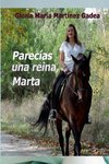 PARECÍAS UNA REINA, MARTA