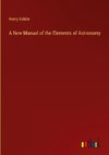 A New Manual of the Elements of Astronomy