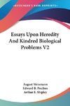 Essays Upon Heredity And Kindred Biological Problems V2