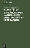 Thesen zur Erklärung der natürlichen Entstehung der Ursprachen