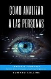 Como Analizar a las Personas. Lenguaje Corporal. Aprende a Leer el Lenguaje no Verbal de las Personas.