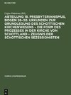 Abteilung 18. Presbyterianismus, Bogen 26¿30. Urkunden zur Grundlegung des Schottischen Kirchenwesens ¿ Die Form des Prozesses in der Kirche von Schottland ¿ Zeugnis der Schottischen Sezessionisten