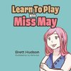 LEARN TO PLAY WITH MISS MAY