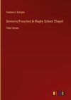 Sermons Preached in Rugby School Chapel