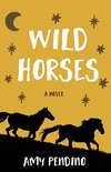 Wild Horses, A Novel