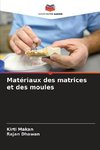 Matériaux des matrices et des moules