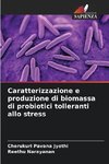 Caratterizzazione e produzione di biomassa di probiotici tolleranti allo stress