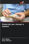 Materiali per stampi e matrici