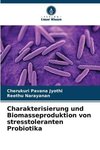 Charakterisierung und Biomasseproduktion von stresstoleranten Probiotika