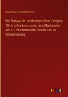 Der Feldzug der verbündeten Heere Europa's 1814, in Frankreich unter dem Oberbefehle des k.k. Feldmarschalls Fürsten Carl zu Schwarzenberg