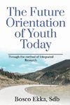 THE FUTURE ORIENTATION OF THE YOUTH TODAY