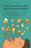 Food Addiction and  Weight Management New Perspectives in the Treatment of Obesity