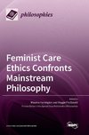 Feminist Care Ethics Confronts Mainstream Philosophy