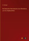 Die Deutschen Rechtsbücher des Mittelalters und ihre Handschriften