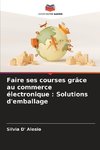 Faire ses courses grâce au commerce électronique : Solutions d'emballage