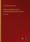 Geschichte Englands seit der Thronbesteigung Jacob des Zweiten