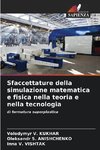 Sfaccettature della simulazione matematica e fisica nella teoria e nella tecnologia