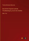 Geschichte Englands seit der Thronbesteigung Jacob des Zweiten