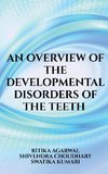 An overview of the developmental disorders of the teeth