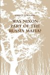 WAS NIXON PART OF THE RUSSIA MAFIA?