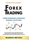 Forex Trading Cómo dominar el mercado mundial de divisas   La guía definitiva con los mejores secretos, estrategias y actitudes psicológicas para convertirse en un exitoso en el mercado de divisas