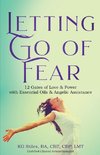 Letting Go of Fear 12 Gates of Love & Power with Essential Oils & Angelic Assistance