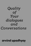 Quality of Your dialogues and Conversations