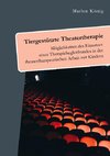 Tiergestützte Theatertherapie. Möglichkeiten des Einsatzes eines Therapiebegleithundes in der theatertherapeutischen Arbeit mit Kindern