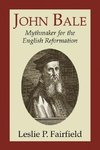 John Bale, Mythmaker for the English Reformation