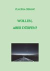 WOLLEN,  ABER DÜRFEN?