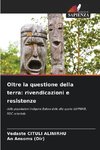 Oltre la questione della terra: rivendicazioni e resistenze