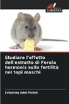 Studiare l'effetto dell'estratto di Ferula hermonis sulla fertilità nei topi maschi