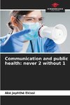 Communication and public health: never 2 without 1