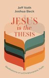 Jesus Is the Thesis