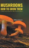 MUSHROOMS HOW TO GROW THEM