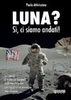 LUNA? Sì, ci siamo andati!