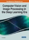 Handbook of Research on Computer Vision and Image Processing in the Deep Learning Era