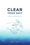 Clear Your Shit (paperback)