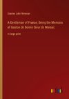 A Gentleman of France; Being the Memoirs of Gaston de Bonne Sieur de Marsac