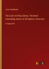 The Lock and Key Library; The most interesting stories of all nations: American